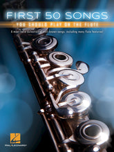 Load image into Gallery viewer, FIRST 50 SONGS YOU SHOULD PLAY ON THE FLUTE
