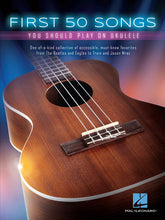 Load image into Gallery viewer, FIRST 50 SONGS YOU SHOULD PLAY ON UKULELE
